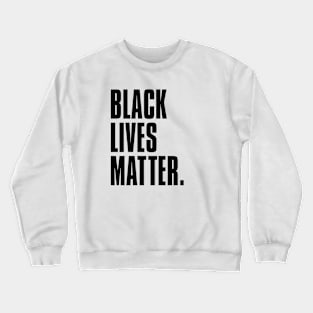 BLACK LIVES MATTER blck Crewneck Sweatshirt